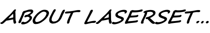 ABOUT LASERSET…